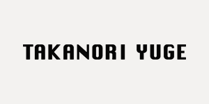 TAKANORI YUGE | タカノリユゲ